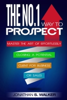 Network Marketing: The No.1 Way to Prospect - Master the Art of Effortlessly Closing a Potential Client for Business or Sales (Sales and Marketing) 9814950300 Book Cover