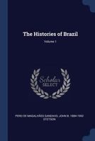 The Histories of Brazil; Volume 1 1021458465 Book Cover
