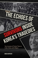 RETELLING THE ECHOES OF SURVIVORS, Inside Korea’s Tragedies: True Accounts of Victims’ Voices in Cults, Crimes, and Collapses B0FMK6JT4W Book Cover