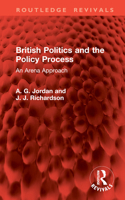 British Politics and the Policy Process: An Arena Approach (Routledge Revivals) 1032949643 Book Cover