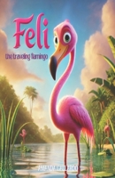 Feli, The Traveling Flamingo B0DXFRDN7H Book Cover