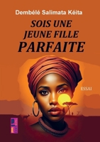 Sois une jeune fille parfaite: Manuel d’instruction pour adolescentes et jeunes filles. (French Edition) 9403859210 Book Cover