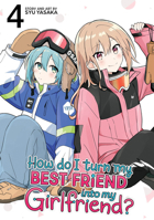 How Do I Turn My Best Friend Into My Girlfriend? Vol. 4 B0DYNRCDNP Book Cover