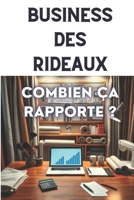 Business Des Rideaux: Combien ça rapporte ?: Les Clés pour Réussir dans le Textile B0DWKDDSH7 Book Cover