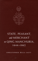 State, Peasant, and Merchant in Qing Manchuria, 1644-1862 0804752710 Book Cover