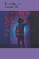 If You Don't Know My Story, You Won't Understand My Praise! B08LN5KSGT Book Cover