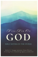 HEAL HER OH GOD: BIBLE SISTERS IN THE STORM B0FWHW6J4P Book Cover