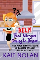 HELP! Food Allergies Coming To Dinner: The Pinch Hitter's Guide To Cooking Without Gluten or Dairy 1508434913 Book Cover