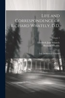 Life and Correspondence of Richard Whately, D.D., Late Archbishop of Dublin; Volume 1 1021650277 Book Cover
