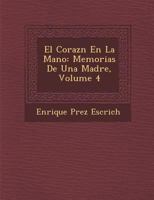 El Coraz�n En La Mano: Memorias De Una Madre, Volume 4 128697173X Book Cover