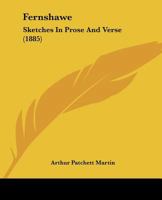Fernshawe: Sketches In Prose And Verse 1248063953 Book Cover