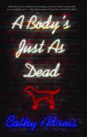 A Body's Just as Dead 0997951869 Book Cover