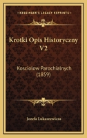 Krotki Opis Historyczny V2: Kosciolow Parochialnych (1859) 1168478286 Book Cover