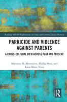 Parricide and Violence Against Parents: A Cross-Cultural View Across Past and Present 0367655489 Book Cover