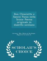 Don Chisciotte E Sancio Panza Nella Scizia: Poema Originale in Dialetto Siciliano - Scholar's Choice Edition 1881901335 Book Cover
