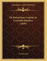 De Refractione Lvminis In Crystallis Biaxibvs 1160410100 Book Cover