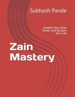 Zain Mastery: Awaken Your Inner Healer and Reclaim Your Life B0FSYZGGLM Book Cover