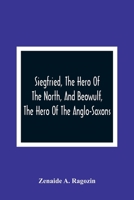 Siegfried The Hero of the North and Beowulf The Hero of the Anglo-Saxons 9354361536 Book Cover