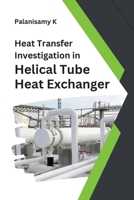 Heat Transfer Investigation in Helical Tube Heat Exchanger 1805294016 Book Cover