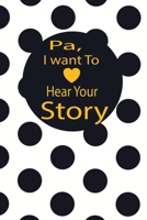 pa, I want to hear your story: A guided journal to tell me your memories,keepsake questions.This is a great gift to Dad,grandpa,granddad,father and ... family members, grandchildren life Birthday 1678391484 Book Cover