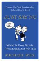 Just Say Nu: Fluent Yiddish in One Little Word 0061657328 Book Cover