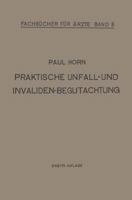 Praktische Unfall- Und Invalidenbegutachtung: Bei Sozialer Und Privater Versicherung Militar-Versorgung Und Haftpflichtfallen Fur Arzte Und Studierende 3662372878 Book Cover