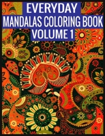 Everyday Mandalas Coloring Book Volume 1: Adult Coloring Book 1697444962 Book Cover