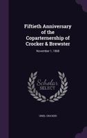 Fiftieth Anniversary of the Coparternership of Crocker & Brewster: November 1, 1868 1359280685 Book Cover