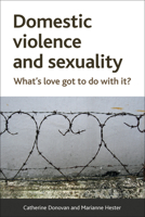 Domestic Violence and Sexuality: What's Love Got To Do with It? 1447307445 Book Cover