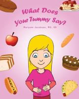 What Does Your Tummy Say? 1548801518 Book Cover