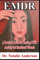 EMDR A Practical Guide for Healing PTSD, Anxiety, and Emotional Wounds B0DR7TDNYP Book Cover