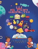 W is for Wealth: ABC Coloring Book Children's Financial Literacy B0CQHTYM56 Book Cover