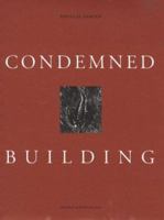 Condemned Building: An Architect's Pre-Text--Plans, Sections, Elevations, Details, Models, Ideograms, Scriptexts, and Letters for Ten - Allegorical Works of Architecture 0910413630 Book Cover