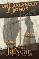 Unbalanced Bonds: Navigating Love and Money When Things Tilt, by JaNean Stubbs-Taylor 0990730182 Book Cover