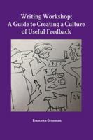 Writing Workshop; A Guide to Creating a Culture of Useful Feedback 1387455338 Book Cover