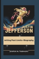 JUSTIN JEFFERSON: Jetting Past Limits—Biography B0F5WL5DTY Book Cover
