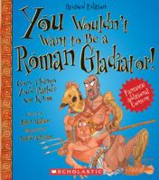 You Wouldn't Want to Be a Roman Gladiator! (You Wouldn't Want To) 0439283337 Book Cover