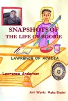 Snapshots of the Life of Boobie: Lawrence of Acadia B086PHNHSS Book Cover