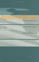 Adapting Minds: Evolutionary Psychology and the Persistent Quest for Human Nature 0262025795 Book Cover