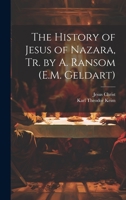 The History of Jesus of Nazara, Tr. by A. Ransom 1022497308 Book Cover