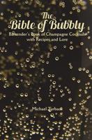 The Bible of Bubbly: Bartender’s Book of Champagne Cocktails with Recipes and Lore 1985826372 Book Cover