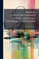 Manuel d'électrothérapie gynécologique, technique opératoire 1173309187 Book Cover