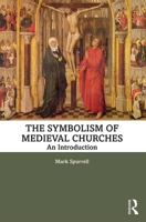The Symbolism of Medieval Churches: An Introduction 036702523X Book Cover