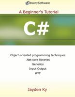 C#: A Beginner's Tutorial, Second Edition 1771970294 Book Cover