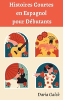 Histoires Courtes en Espagnol pour Débutants B0CF42PBX1 Book Cover