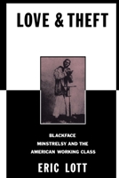 Love and Theft: Blackface Minstrelsy and the American Working Class 0195320557 Book Cover