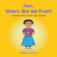 Mom, Where are we from? 1490771956 Book Cover