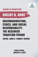 Macromarketing, Ethics, and Social Responsibility: The Research Tradition Period (Legend in Marketing) 1636512836 Book Cover