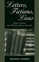 Letters, Fictions, Lives: Henry James & William Dean Howells 0195061195 Book Cover