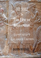 THE BIBLE in The Epic of Gilgamesh: Annotated & Enlarged Edition 1304681521 Book Cover